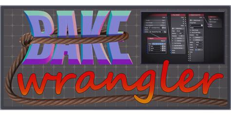 Bake Wrangler Node Based Baking Tool Set Released Scripts And