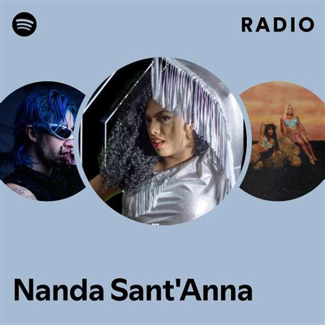 Nanda Sant Anna Radio Playlist By Spotify Spotify