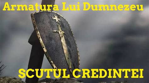 Scutul Credinței Armătura Lui Dumnezeu YouTube