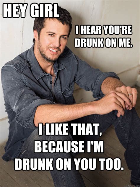 Luke Bryan Hey Girl memes | quickmeme