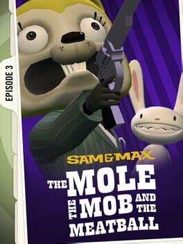 Sam Max Save The World Episode The Mole The Mob And The