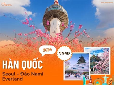 Tour du lịch Hàn Quốc 5N4D Lễ 30 4 SEOUL Đảo Nami Everland