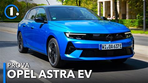 Opel Astra Elettrica Coinvolgente Da Guidare Con Cv E