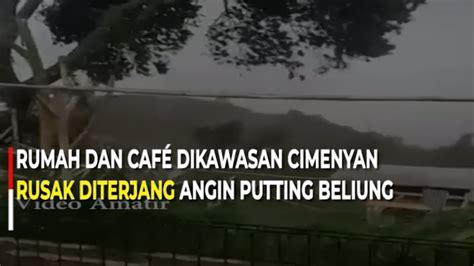 Rumah Dan Caf Dikawasan Cimenyan Rusak Diterjang Angin Putting Beliung