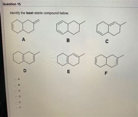 Solved Question 15 Identify The Least Stable Compound Below