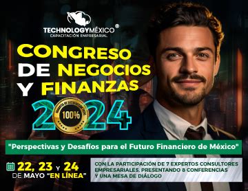 CONGRESO DE NEGOCIOS Y FINANZAS 2024 Perspectivas y Desafíos para el