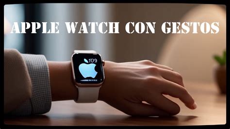 C Mo Usar Cualquier Apple Watch Con Gestos Youtube