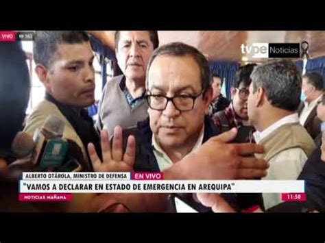 Ministro Ot Rola Vamos A Declarar A Arequipa En Estado De Emergencia