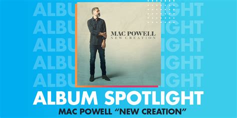 Thirty Years Of Experience Culminate To Form ‘new Creation Mac Powell