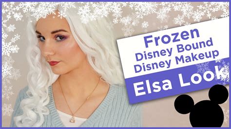 Frozen 2 Disney Bound And Disney Makeup Series Elsa Youtube