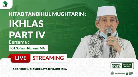 LIVE KITAB TANBIHUL MUGHTARIN IKHLAS PART IV KH SOFWAN NIZHOMI