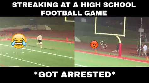 Streaking At A High School Football Game Gone Wrong Got Arrested Youtube