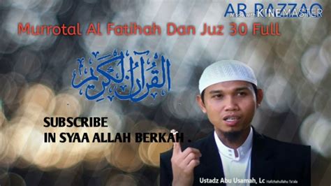 Murottal Al Fatihah Dan Juz 30 Full Bersama Ustadz Abu Usamah Lc Youtube