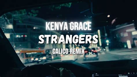 Kenya Grace - Strangers (CALICO REMIX) Chords - Chordify