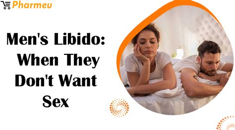 Men S Libido When They Don T Want Sex Pharmev