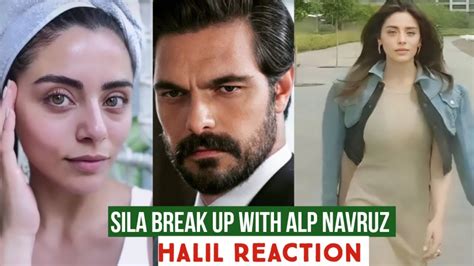 Sila Turkoglu Break Up With Alp Navruz Halil Ibrahim Ceyhan Reaction