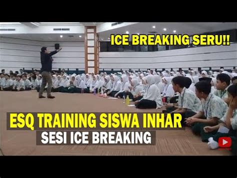 Ice Breaking Seru Bikin Suasana Pecah Esq Training For Students Youtube