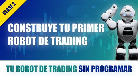 Crea Tu Robot De Trading Sin Programar Mira Que F Cil Y R Pido Lo