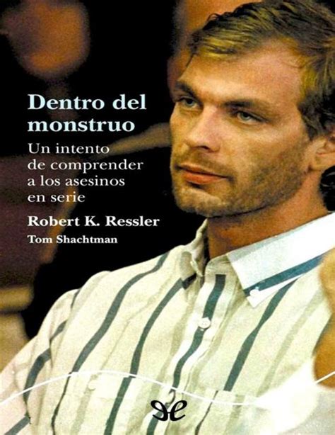 Dentro Del Monstruo Robert K Ressler Lore Crimi Udocz