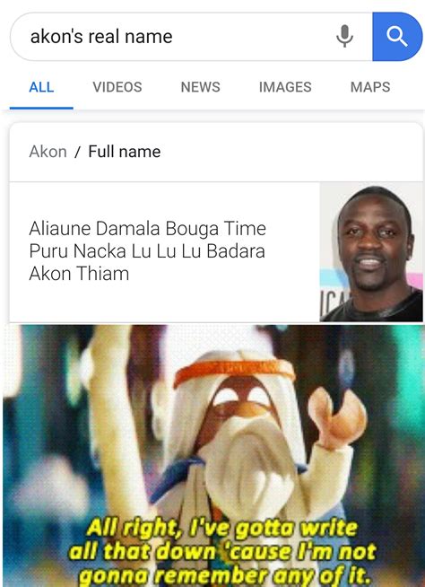 Smart move picking your 9th name Akon. : r/memes