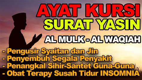 Bacaan Al Quran Ayat Kursi Surat Yasin Surat Al Mulk Ayat Ruqyah