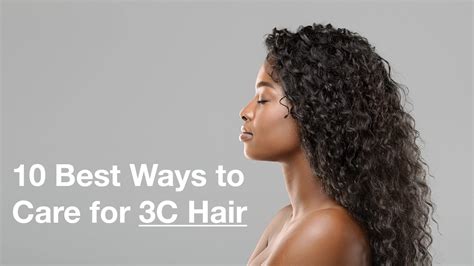 Top 10 Best Ways to Care for 3C Hair - Kinky Coily Goddess