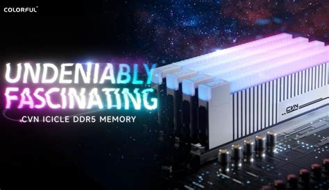 COLORFUL DDR5 CVN ICICLE Diluncurkan Memori Performa Tinggi Untuk