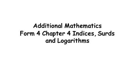 Spm Kssm Additional Mathematics Form 4 Chapter 4 Indices Surds And Logarithms Powerpoint