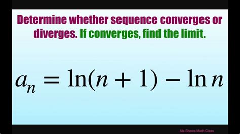 Determine If Sequence Converges Or Diverges If Converges Find Limit