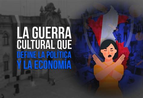 La Guerra Cultural Que Define La Pol Tica Y La Econom A El Montonero