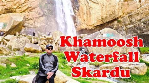 Khamosh Waterfall In Skardu The Last Valley On India Pakistan Loc