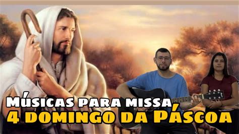 MÚSICAS PARA MISSA DO QUARTO DOMINGO DA PÁSCOA bom pastor YouTube