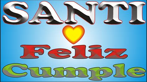 FELIZ CUMPLE SANTI DEDICADO FELIZ CUMPLEAÑOS MAÑANITAS