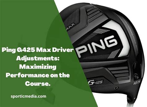 Ping G Max Driver Adjustments Maximizing Performance On The Course