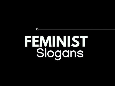 Fantastic Feminist Slogans And Sayings Generator Guide