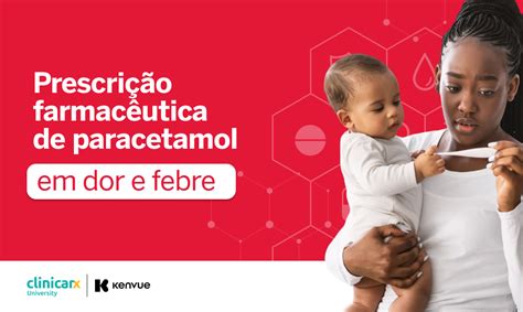Paracetamol Abaixa A Febre - Prescrição farmacêutica de paracetamol em dor e febre - Clinicarx ...