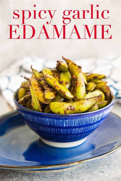 Spicy Garlic Edamame Has A Punch Of Spice Fragrant Garlic And Creamy