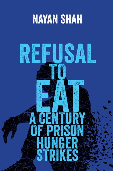 Refusal To Eat By Nayan Shah Hardcover University Of California Press