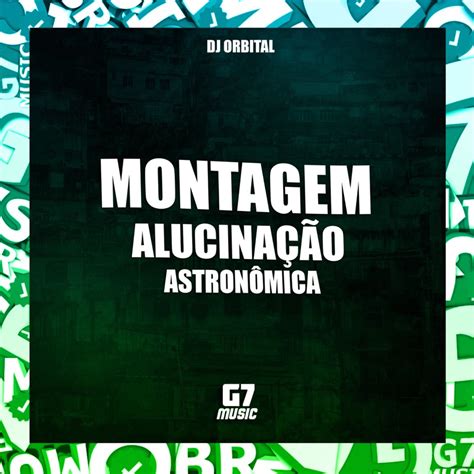 Montagem Alucina O Astron Mica Dj Orbital Song Lyrics Music Videos