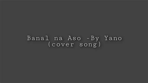 banal na aso yano cover hehe youtube
