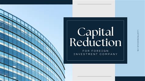 Capital Reduction For Foreign Invested Companies In Vietnam