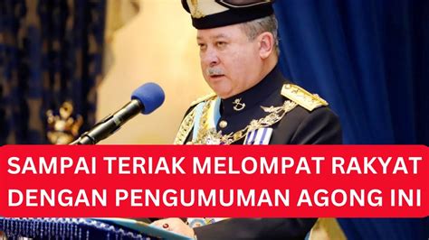 SAMPAI TERIAK DAN MELOMPAT GEMBIRA Rakyat Dengan Pengumuman AGONG TADI