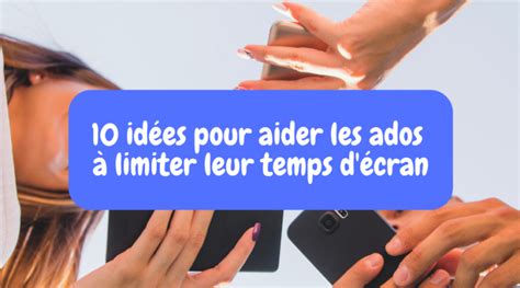 10 Idées Pour Aider Les Ados à Limiter Leur Temps Décran Ado Zen