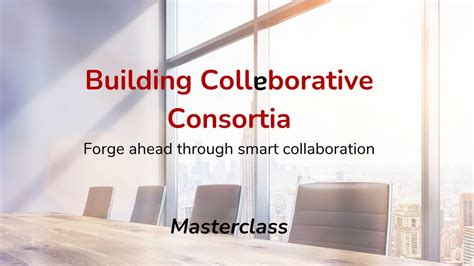 Building Collaborative Consortia Piet Verhoeve