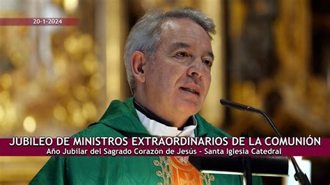 Misa Jubileo Ministros Extraordinarios de la Comunión Homilía Jesús