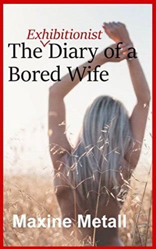 The Exhibitionist Diary Of A Bored Wife Just Some Innocent Naked Fun Metall Maxine