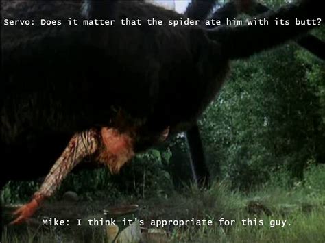 One Of My Favorite Lines From The Giant Spider Invasion So Many