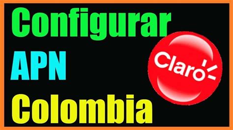 Gu A Completa Sobre C Mo Configurar El Apn De Claro Colombia Paso A