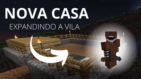 Minecraft Vilas Ep Construindo Uma Nova Casa Para Expandir A Vila