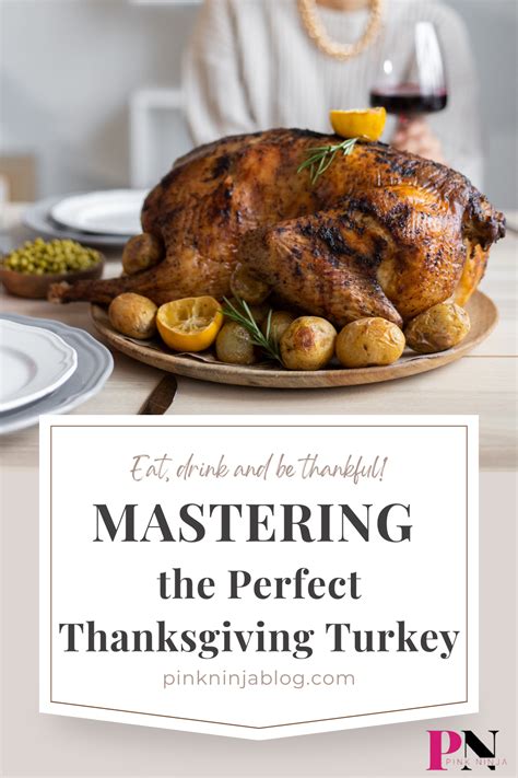 Mastering The Perfect Thanksgiving Turkey Pro Tips Pink Ninja Blog